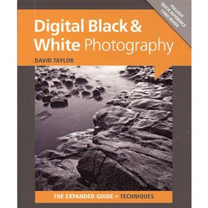 Digital Black & White Photography The Expanded Guide - David Taylor