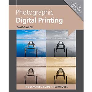 Photographic Digital Printing The Expanded Guide - David Taylor