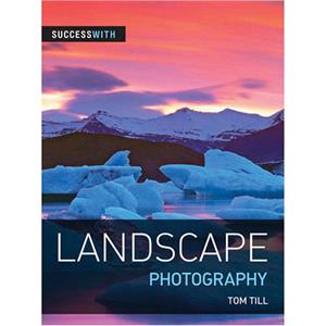 Success with Landscape Photography - Tom Till
