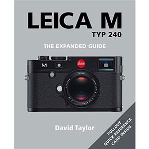 Leica M Typ 240 The Expanded Guide - David Taylor