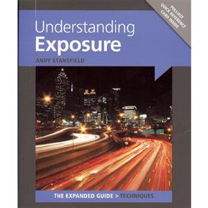 Understanding Exposure The Expanded Guide - Andy Stansfield
