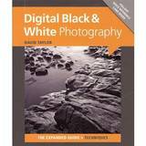 Digital Black & White Photography The Expanded Guide - David Taylor