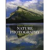 John Shaw's Nature Photography Field Guide - John Shaw